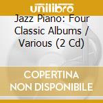 Jazz Piano: Four Classic Albums / Various (2 Cd) cd