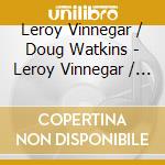 Leroy Vinnegar / Doug Watkins - Leroy Vinnegar / Doug Watkins (2 Cd) cd musicale di Leroy Vinnegar / Doug Watkins