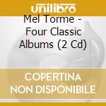 Mel Torme - Four Classic Albums (2 Cd) cd musicale di Mel Torme