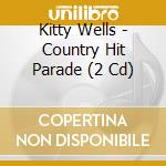 Kitty Wells - Country Hit Parade (2 Cd)