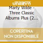 Marty Wilde - Three Classic Albums Plus (2 Cd) cd musicale di Marty Wilde