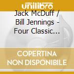 Jack McDuff / Bill Jennings - Four Classic Albums (2 Cd) cd musicale di Jennings / Mcduff