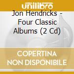 Jon Hendricks - Four Classic Albums (2 Cd) cd