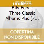 Billy Fury - Three Classic Albums Plus (2 Cd) cd musicale di Billy Fury
