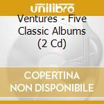 Ventures - Five Classic Albums (2 Cd) cd musicale