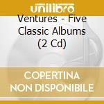 Ventures - Five Classic Albums (2 Cd) cd