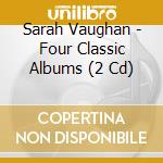 Sarah Vaughan - Four Classic Albums (2 Cd) cd musicale