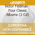Victor Feldman - Four Classic Albums (2 Cd) cd