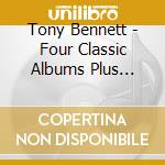 Tony Bennett - Four Classic Albums Plus Second Set (2 Cd) cd musicale