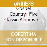 Gospel Country: Five Classic Albums / Various (2 Cd) cd