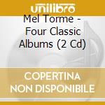 Mel Torme - Four Classic Albums (2 Cd) cd