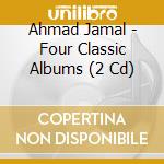 Ahmad Jamal - Four Classic Albums (2 Cd) cd
