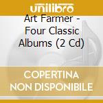 Art Farmer - Four Classic Albums (2 Cd) cd