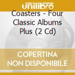 Coasters - Four Classic Albums Plus (2 Cd) cd