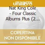 Nat King Cole - Four Classic Albums Plus (2 Cd) cd