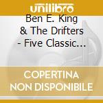 Ben E. King & The Drifters - Five Classic Albums (2Cd)