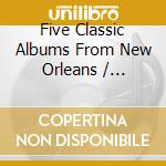 Five Classic Albums From New Orleans / Various (2 Cd) cd