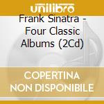 Frank Sinatra - Four Classic Albums (2Cd) cd