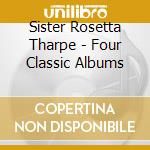 Sister Rosetta Tharpe - Four Classic Albums cd