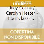 Judy Collins / Carolyn Hester - Four Classic Albums cd