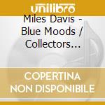 Miles Davis - Blue Moods / Collectors Items / Dig / Birth Of The Cool cd