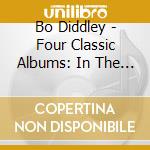 Bo Diddley - Four Classic Albums: In The Spotlight / Bo Diddley / Bo Diddley & Company / Bo Diddley's A Twister (2 Cd) cd