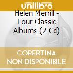 Helen Merrill - Four Classic Albums (2 Cd) cd