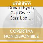 Donald Byrd / Gigi Gryce - Jazz Lab (1) / Jazz Lab (2) / Jazz Lab Quintet / Modern Jazz Perspectives cd