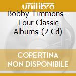 Bobby Timmons - Four Classic Albums (2 Cd) cd