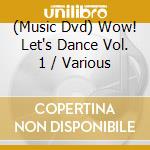 (Music Dvd) Wow! Let's Dance Vol. 1 / Various cd