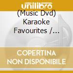 (Music Dvd) Karaoke Favourites / Various cd musicale di Artisti Vari