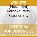 (Music Dvd) Karaoke Party Classics / Various cd musicale