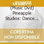 (Music Dvd) Pineapple Studios: Dance Masterclass / Various cd musicale di Artisti Vari