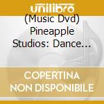 (Music Dvd) Pineapple Studios: Dance Masterclass / Various cd