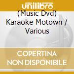 (Music Dvd) Karaoke Motown / Various cd musicale