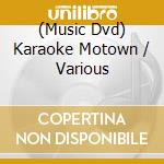 (Music Dvd) Karaoke Motown / Various cd