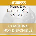 (Music Dvd) Karaoke King Vol. 2 / Various cd musicale