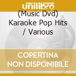 (Music Dvd) Karaoke Pop Hits / Various cd