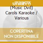 (Music Dvd) Carols Karaoke / Various cd musicale