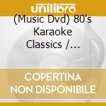 (Music Dvd) 80's Karaoke Classics / Various cd musicale