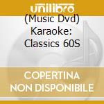 (Music Dvd) Karaoke: Classics 60S cd musicale