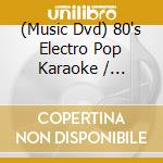 (Music Dvd) 80's Electro Pop Karaoke / Various cd