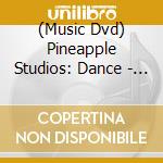 (Music Dvd) Pineapple Studios: Dance - Strictly Street / Various cd musicale di Avid