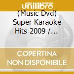 (Music Dvd) Super Karaoke Hits 2009 / Various cd