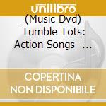 (Music Dvd) Tumble Tots: Action Songs - Wiggle & Shake cd musicale