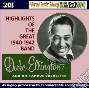 Duke Ellington - Highlights Of The Great Band 1940-1942 (2 Cd) cd musicale di Duke Ellington