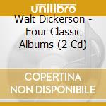 Walt Dickerson - Four Classic Albums (2 Cd) cd