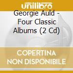 Georgie Auld - Four Classic Albums (2 Cd) cd musicale di Auld, Georgie