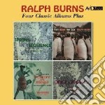 Ralph Burns - Four Classic Albums (2 Cd)