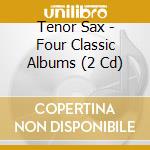 Tenor Sax - Four Classic Albums (2 Cd)